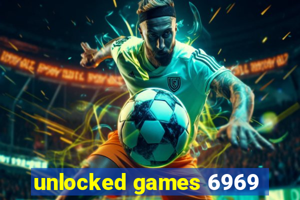 unlocked games 6969